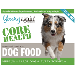 A dog food label features a happy Australian Shepherd running. The text reads: Young Again Pet Food CORE HEALTH DOG FOOD for breeds 30 lbs & up, medium-large dog & puppy formula, legume free.